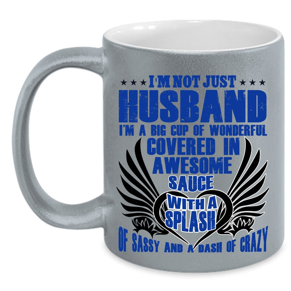 Funny Gift For My Husband Coffee Mug, I'm Not Just Husband Accent Mug