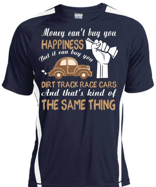 Money Can't Buy You Happiness T Shirt, It Can Buy You Dirt Track Race Cars T Shirt