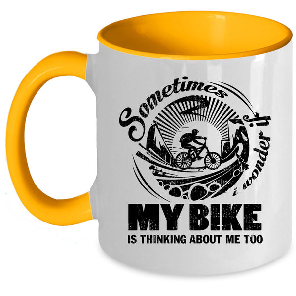 My Bike Is Thinking About Me Too Coffee Mug, Sometimes I Wonder Accent Mug