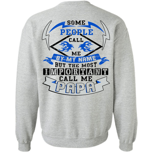 Being A Papa T Shirt, Some People Call Me By Name Sweatshirt