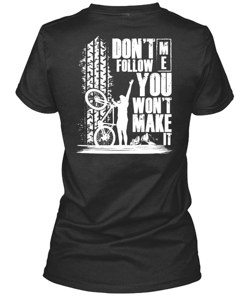 Don't Follow Me You Won't Make It T Shirt, I Love Biker T Shirt