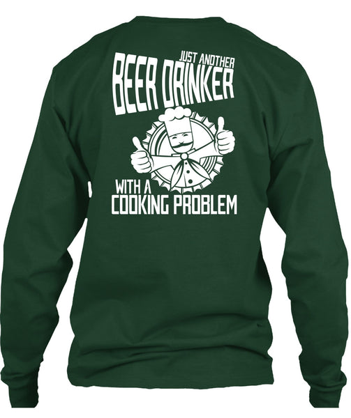 Just Another Beer Drinker T Shirt, Cooking Problem T Shirt