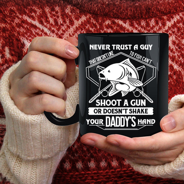 Never Trust A Guy That Doesn't Like To Fish Coffee Mug, Cool Coffee Cup
