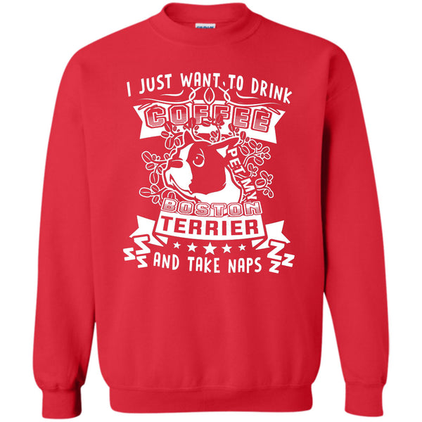 Pet My Boston Terrier And Take Nap T Shirt, Coolest Dog Lover Sweatshirt