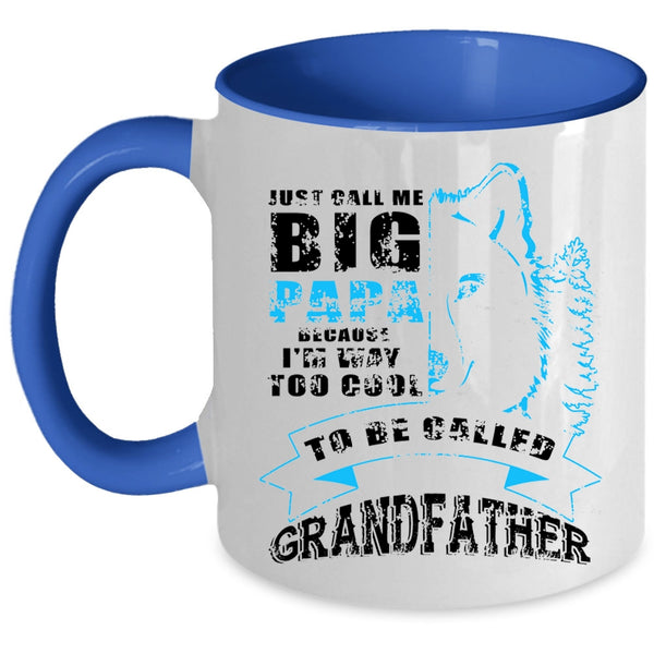 Too Cool To Be Called Grandfather Coffee Mug, Just Call Me Big Papa Accent Mug