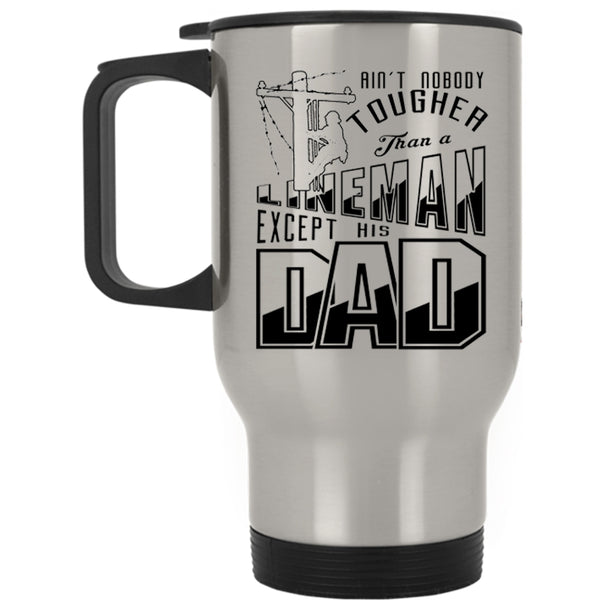 Dad And Son Travel Mug, Nobody Tougher Than A Lineman Mug