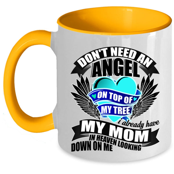 I Already Have My Mom In Heaven Coffee Mug, Don't Need An Angel Accent Mug