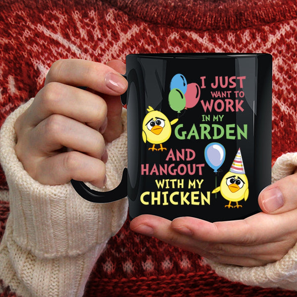I Just Want To Work In My Garden Coffee Mug, Hangout With My Chicken Coffee Cup