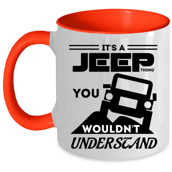 You Wouldn't Understand Coffee Mug, It's A Jeep Thing Accent Mug