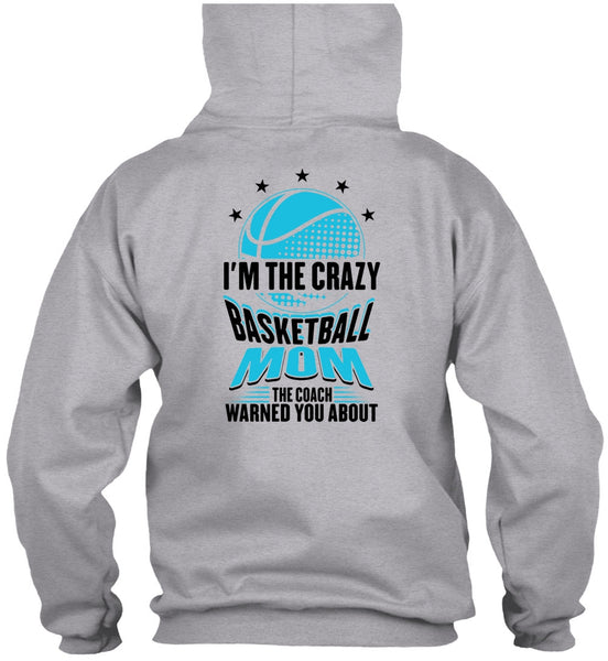 I'm The Crazy Basketball Mom T Shirt, Being A Mom T Shirt