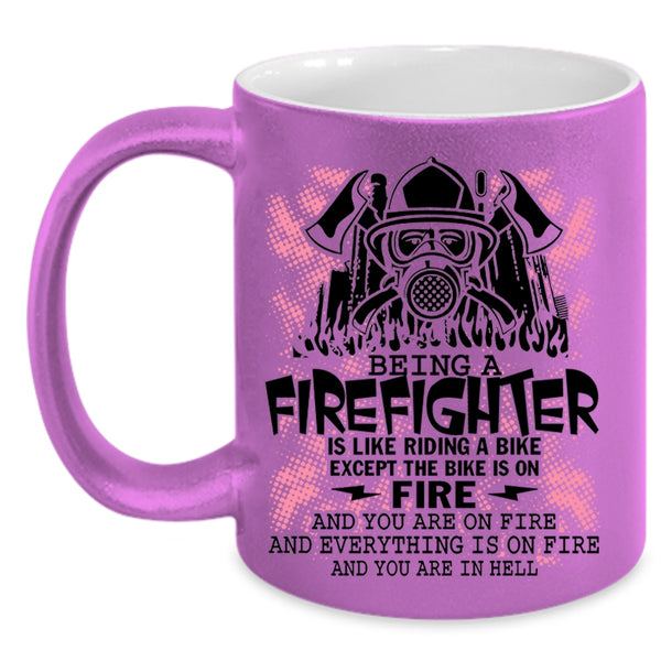 Funny Gift For Firefighter Coffee Mug, Being A Firefighter Accent Mug