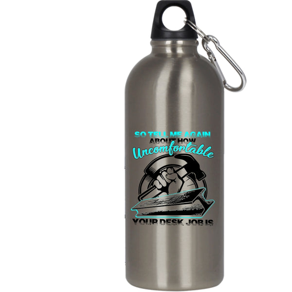 So tell me Again About How Uncomfortable 20 oz Stainless Steel Bottle,Funny Ironworkers Outdoor Sports Water Bottle