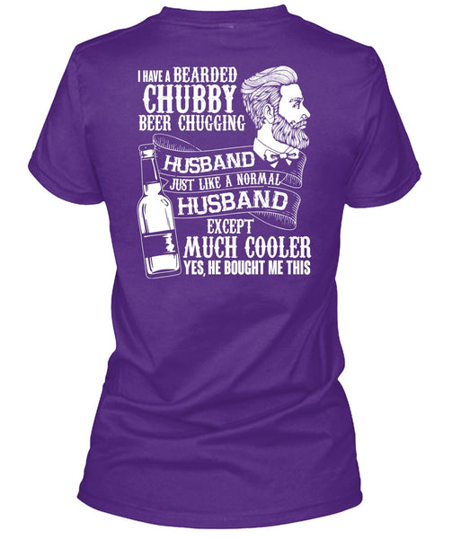 I Have A Bearded Chubby Beer Chugging Husband T Shirt, Being A Husband T Shirt
