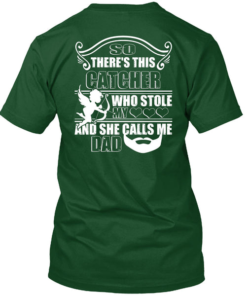 So There's This Catcher Who Stole My Heart T Shirt, She Calls Me Dad T Shirt