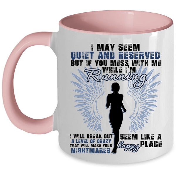 I Will Break Out A Level Of Crazy Coffee Mug, If You Mess With Me While I'm Running Accent Mug