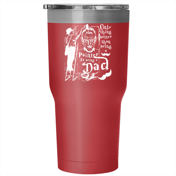 Being A Painter Tumbler 30 oz Stainless Steel, Being A Dad Travel Mug