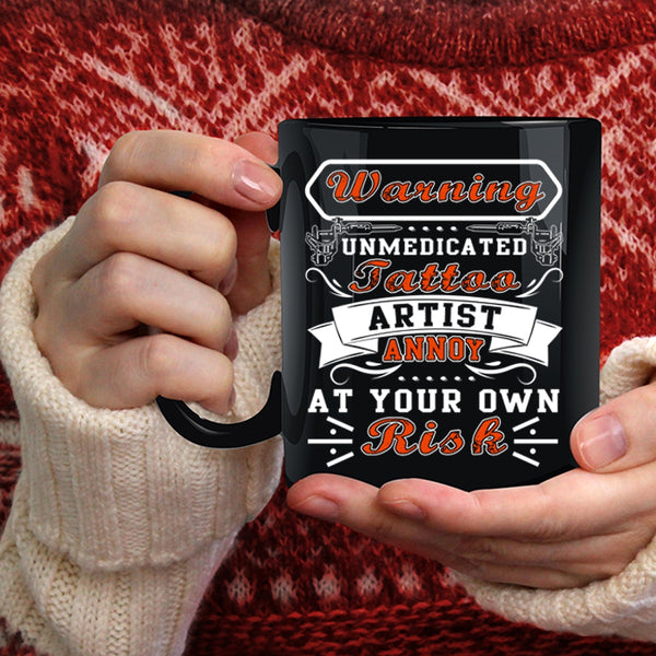 Unmedicated Tattoo Artist Coffee Mug, Cool Tattoo Artist Coffee Cup