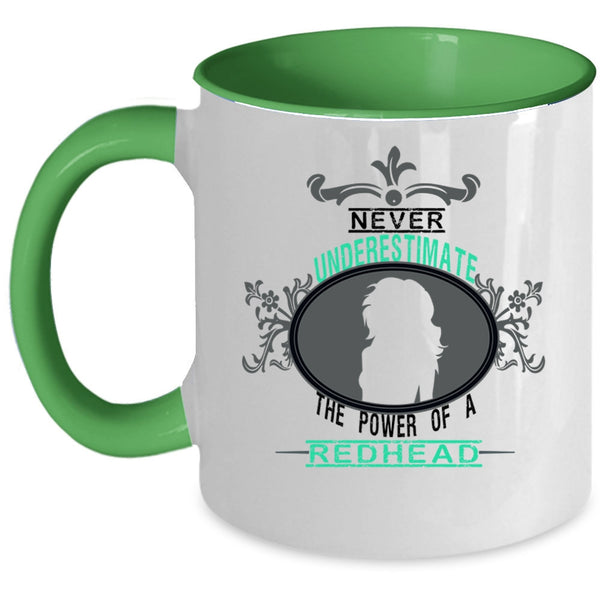 Cute Coffee Mug, Never Underestimate The Power Of A Redhead Accent Mug
