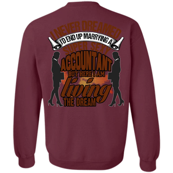 I Never Dreamed T Shirt, I Love Accountant Sweatshirt
