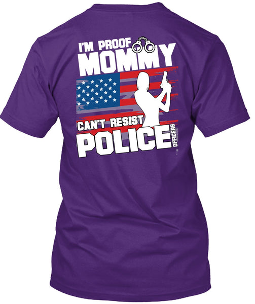 Mommy Can't Resist Police Officers T Shirt, Being A Police T Shirt