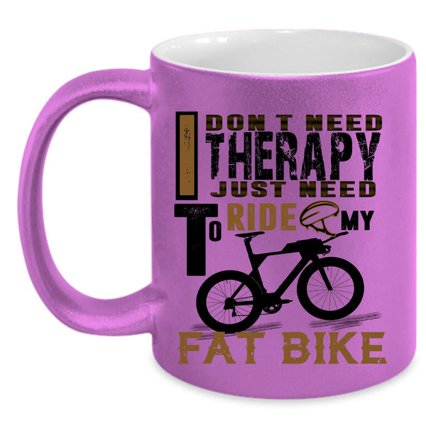 I Just Need To Ride My Fat Bike Coffee Mug, I Don't Need Therapy Accent Mug