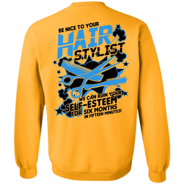 Being A Hair Stylist T Shirt, Be Nice To Your Hair Stylist Sweatshirt