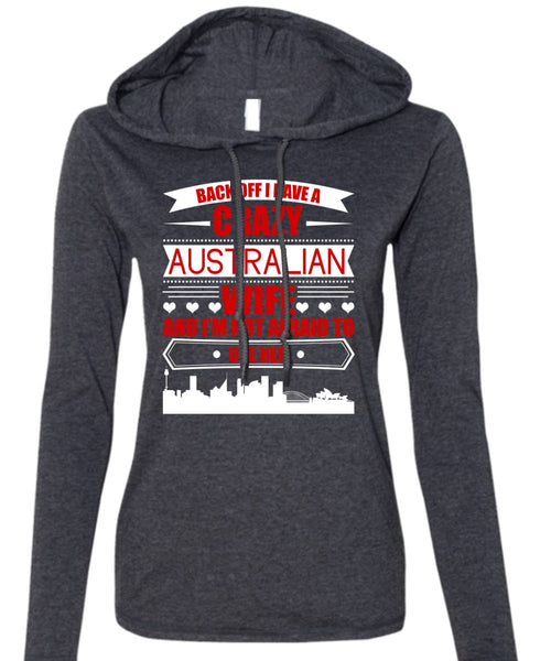 I Have A Crazy Australian Wife T Shirt, Being A Wife T Shirt (Anvil Ladies Ringspun Hooded)