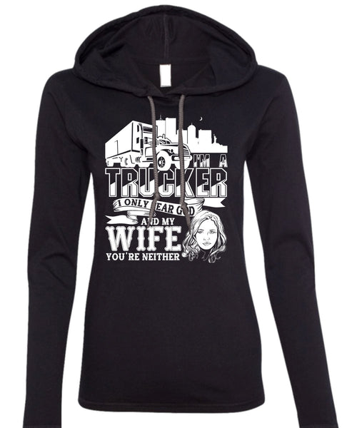 I Only Fear God And My Wife T Shirt, I'm A Trucker T Shirt (Anvil Ladies Ringspun Hooded)