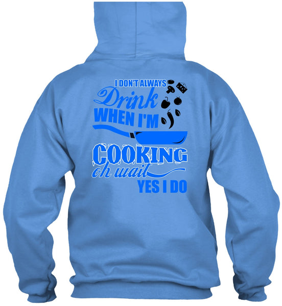 I Don't Always Drink T Shirt, I Love Cooking T Shirt