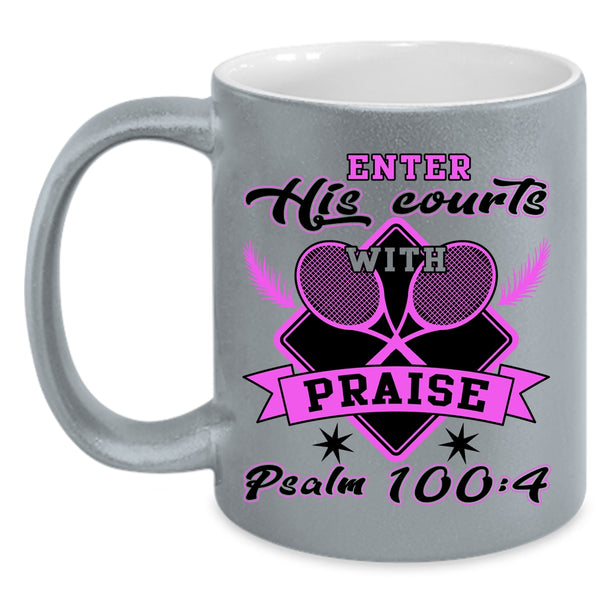 Funny Tennis Coffee Mug, Enter His Courts With Praise Accent Mug