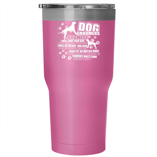 Dog Groomers Tumbler 30 oz Stainless Steel, I Will Love Your Dog Travel Mug
