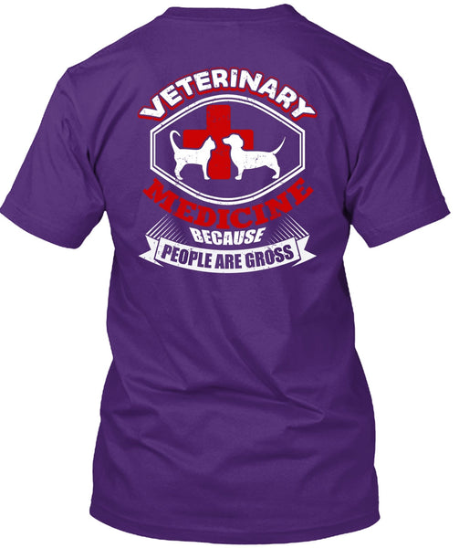 Veterinary Medicine T Shirt, People Are Gross T Shirt