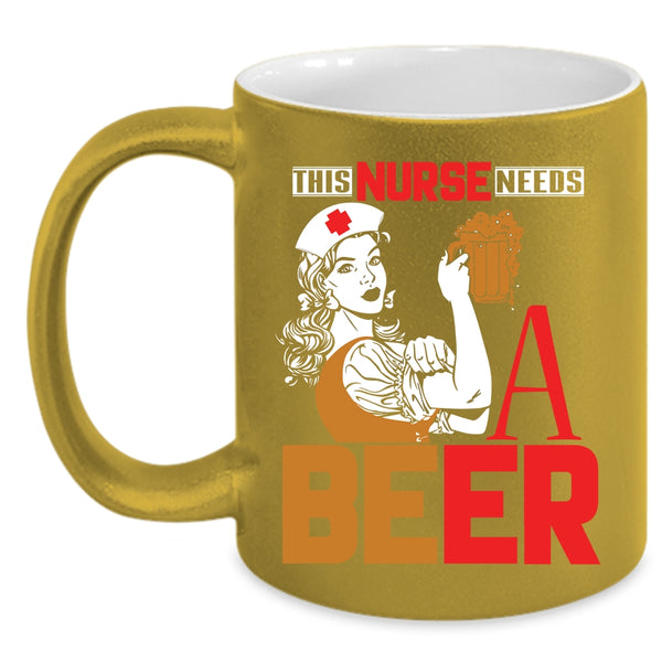 This Nurse Needs A Beer Coffee Mug, Cool Gift For Nurses Coffee Cup