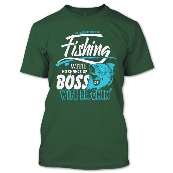 Weekend Forecast Fishing T Shirt, No Chance Of Boss T Shirt