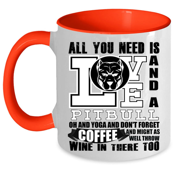 Yoga And Don't Forget Coffee Coffee Mug, All You Need Is Love And A Pitbull Accent Mug