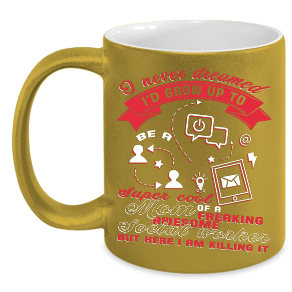 I'd Grow Up To Be A Mom Of A Social Worker Coffee Mug, Mom Coffee Cup