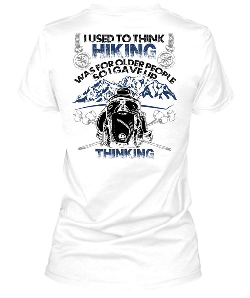 I Used To Think Hiking T Shirt, I Love Hiking T Shirt