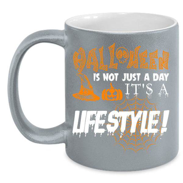 Halloween Is Not Just A day Coffee Mug, It's A Lifestyle Coffee Cup