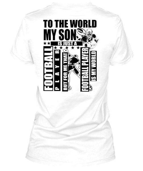 To The World My Son T Shirt, I Love Football T Shirt
