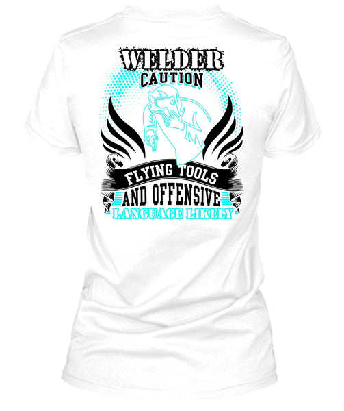 Welder Caution Flying Tools T Shirt, I Love Welding T Shirt