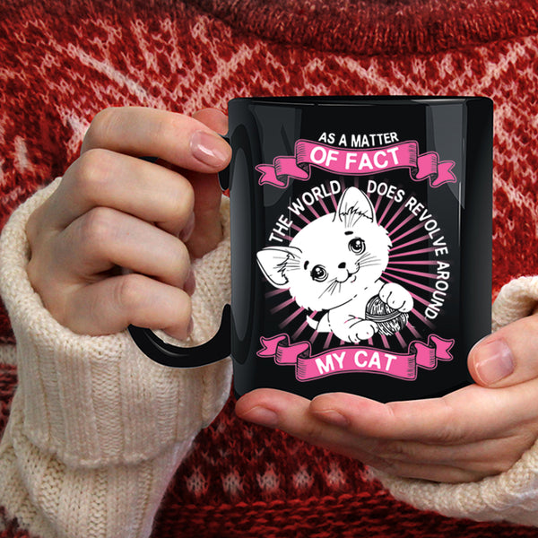 The World Does Revolve Around My Cat Coffee Mug, Cute Cats Coffee Cup
