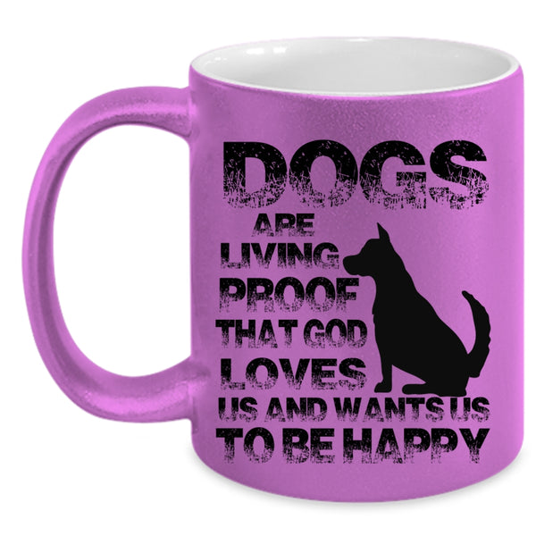 Cool Dog Lovers Coffee Mug, Dogs Are Living Proof Accent Mug