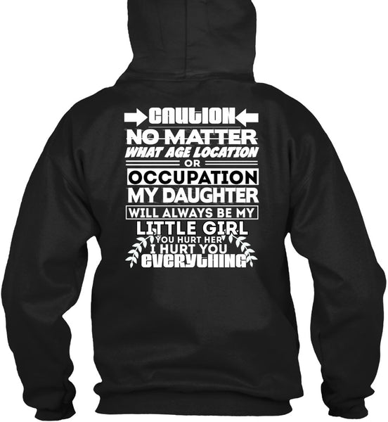 Age Location Or Occupation My Daughter T Shirt, I Hurt You T Shirt