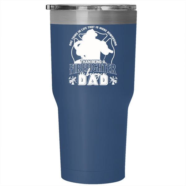 Being A Firefighter Tumbler 30 oz Stainless Steel, Being A Dad Travel Mug