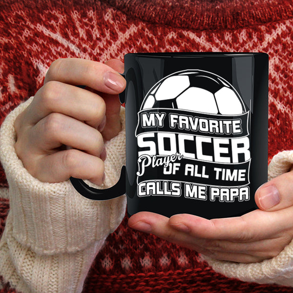 My Favorite Soccer Player Coffee Mug, Calls Me Papa Coffee Cup