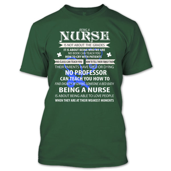 Being A Nurse Is Not About The Grades T Shirt, Being A Nurse T Shirt