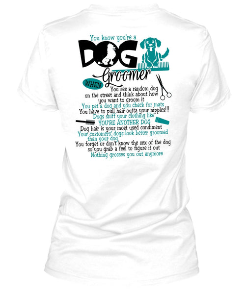 You Know You're A Dog Groomer T Shirt, I Love My Dog T Shirt