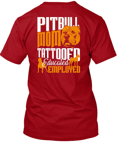 Pit Bull Mom Tattooed Educated Employed T Shirt, My Pets T Shirt
