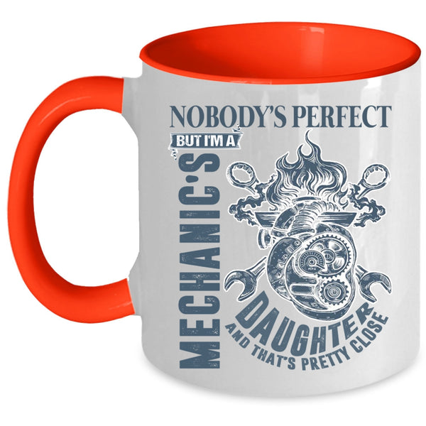 Cool Daughter Coffee Mug, Nobody's Perfect But I'm A Mechanic's Daughter Accent Mug