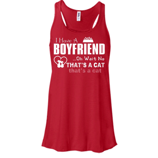 I Have A Boyfriend Shirt, Oh Wait No That's A Cat Shirt